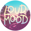 Loud Mood