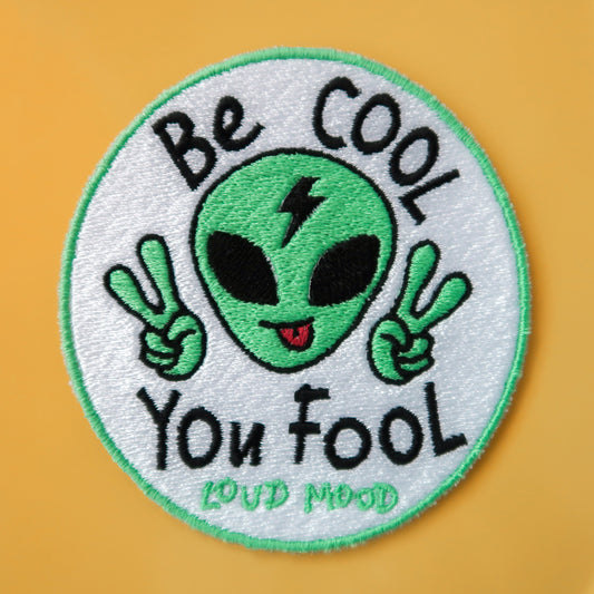 BE COOL YOU FOOL PATCH